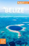 Fodor's Belize: With a Side Trip to Guatemala (Full-color Travel Guide)