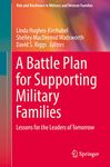 A Battle Plan for Supporting Military Families: Lessons for the Leaders of Tomorrow (Risk and Resilience in Military and Veteran Families)