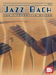 Jazz Bach For Fingerstyle Guitar