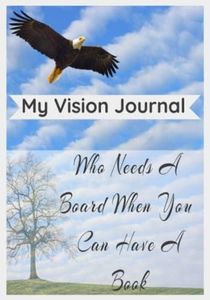My Vision Journal: Who Needs A Board When You Can Have A Book