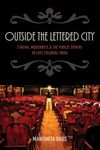 Outside the Lettered City: Cinema, Modernity and the Public Sphere in Late Colonial India