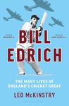 Bill Edrich: The Many Lives of England's Cricket Great