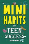 Mini Habits for Teen Success: Building Confidence and Self-Esteem in Teens