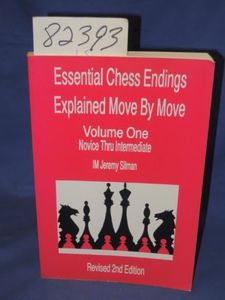 Essential Chess Endings Explained Move By Move Volume One: Novice Thru Intermediate