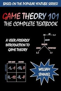 Game Theory 101: The Complete Textbook