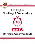 KS2 Year 6 English 10-Minute Weekly Workouts: Spelling & Vocabulary (CGP Year 6 English)