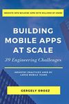 Building Mobile Apps at Scale: 39 E