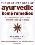 The Complete Book Of Ayurvedic Home Remedies: A comprehensive guide to the ancient healing of India [Paperback] Lad, Vasant