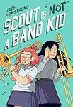 Scout Is Not a Band Kid: (A Graphic