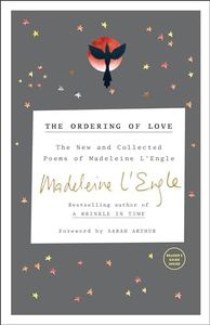 The Ordering of Love: The New and Collected Poems of Madeleine L'Engle (Writers' Palette Book)