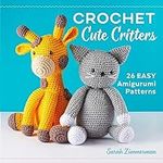 Crochet Cute Critters: 26 Easy Amig