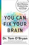 You Can Fix Your Brain: Just 1 Hour a Week to the Best Memory, Productivity, and Sleep You've Ever Had