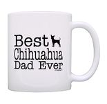 ThisWear Dog Lover Mug Best Chihuahua Dad Ever Dog Puppy Supplies Gift 11oz Ceramic Coffee Mug Tea Cup White