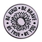 BE KIND BE BRAVE BE YOU BE TRUE Sunflower Brooch Black And White Lines Sunflower Brooch Badge Inspirational Enamel Pin Brave Person's Jewelry Gift Suitable for Decorating Yourself, Metal, no gemstone