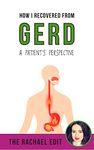 How I Recovered From GERD - A Patient's Perspective