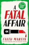 A Fatal Affair: From multi-million-copy selling author Faith Martin, an utterly gripping cozy crime novel for fans of historical mystery (Ryder and Loveday, Book 6)