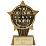 TROPHIESPLUSMEDALS Personalised You Deserve A Trophy Mini Star Award - 10cm | Small 3 7/8" Gold Winner Trophies for Fun Kids Party, Sports, School & Games Reward | Includes Free Metal Plate Engraving