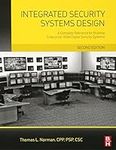 Integrated Security Systems Design: A Complete Reference for Building Enterprise-Wide Digital Security Systems