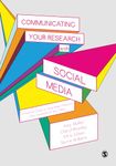 Communicating Your Research with Social Media: A Practical Guide to Using Blogs, Podcasts, Data Visualisations and Video