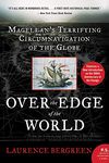 Over the Edge of the World Updated Edition: Magellan's Terrifying Circumnavigation of the Globe