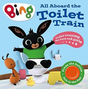 All Aboard the Toilet Train!: A Noisy Bing Book: A helpful potty training single-sound board book for chidlren ages 2 to 5