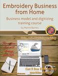 Embroidery Business from Home: Business Model and Digitizing Training Course: Volume 2