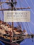 Ship Models from the Age of Sail: Building and Enhancing Commercial Kits