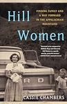 Hill Women: Finding Family and a Way Forward in the Appalachian Mountains