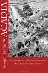 Acadia:: The Story of a People Through the Daigle Family's Experience