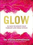 Glow: 90 Days to Create Your Vibran
