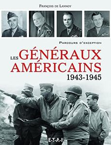Les généraux américains (1943-1945): Parcours d'exception