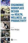 Ergonomic Workplace Design for Health, Wellness, and Productivity (Human Factors and Ergonomics)