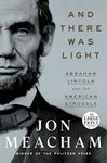 And There Was Light: Abraham Lincoln and the American Struggle (Random House Large Print)