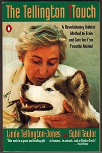 The Tellington Touch: A Breakthrough in Healing And Communication with Animals