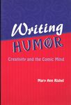 Writing Humor: Creativity and the Comic Mind (Humor in Life and Letters Series)