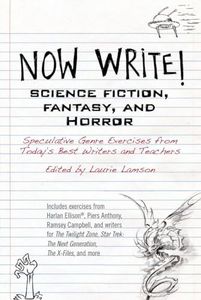 Now Write! Science Fiction, Fantasy and Horror: Speculative Genre Exercises from Today's Best Writers and Teachers (Now Write! Series)