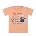 ARVESA Sister Has The Cutest Brother Just Saying TS-974 Kids Tshirt for Baby Boy and Baby Girl Dress Peach