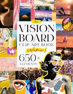 The Vision Board Clip Art Book Volume 1: Manifest your best life with 650+ inspirational images, quotes and affirmations for women and teens