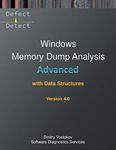 Advanced Windows Memory Dump Analysis with Data Structures: Training Course Transcript and WinDbg Practice Exercises with Notes, Fourth Edition