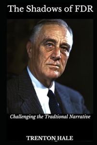 The Shadows of FDR: Challenging the Traditional Narrative