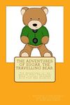 The Adventures of Sugar The Travelling Bear.: The Adventures of the Insulin Gang Travelling Bear, Sugar, as he visits children with Type One Diabetes