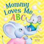 Mommy Loves Me ABC: From A to Z see how much Mommy Loves You in this Sweet Rhyming Book that's Perfect for Story Time (Tender Moments)