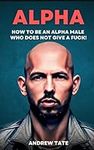 Andrew Tate: How to Be An Alpha Mal