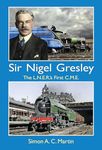 Sir Nigel Gresley The L.N.E.R.'s First C.M.E.