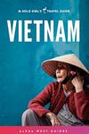 Vietnam: The Solo Girl's Travel Gui