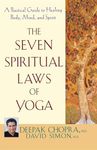 The Seven Spiritual Laws of Yoga: A Practical Guide to Healing Body, Mind, and Spirit