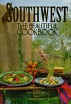 Southwest the Beautiful Cookbook: Recipes from America's Southwest