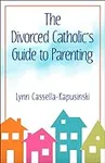 The Divorced Catholic's Guide to Pa