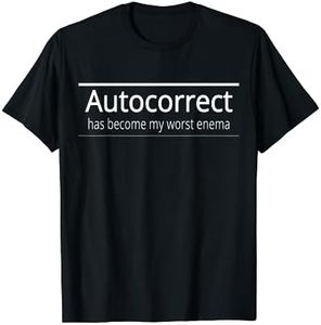 Autocorrect Has Become My Worst Enema T-Shirt