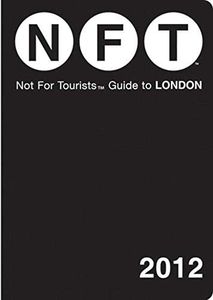 Not For Tourists Guide to London: 2012